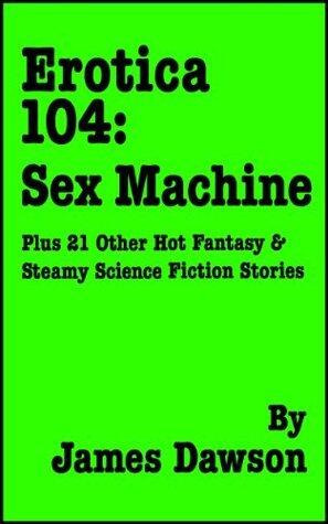Erotica 104: Sex Machine