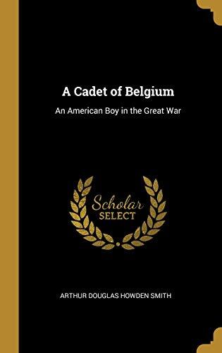 A Cadet of Belgium: An American Boy in the Great War