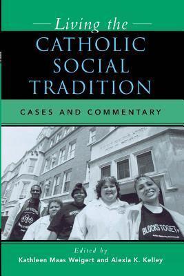 Living the Catholic Social Tradition: Cases and Commentary