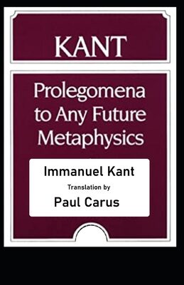 Kant's Prolegomena to Any Future Metaphysics illustrated classics edition