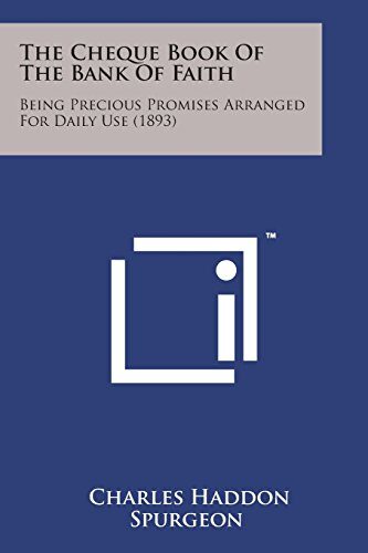 The Cheque Book of the Bank of Faith: Being Precious Promises Arranged for Daily Use