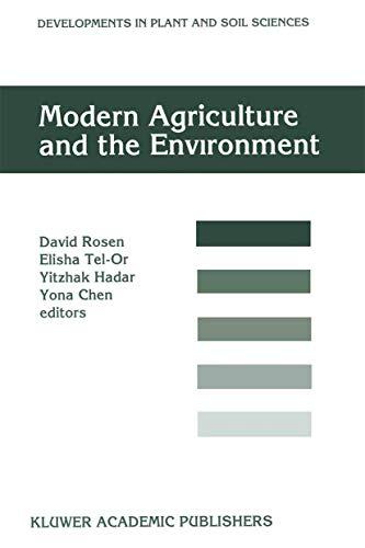 Modern Agriculture and the Environment: Proceedings of an International Conference, held in Rehovot, Israel, 2-6 October 1994, under the auspices of ...