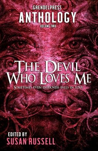 The Devil Who Loves Me: A Grendel Press Anthology