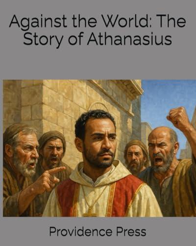 Against the World: The Story of Athanasius
