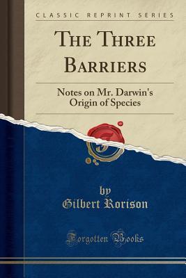 The Three Barriers: Notes on Mr. Darwin's Origin of Species
