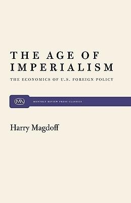The Age of Imperialism: The Economics of U.S. Foreign Policy