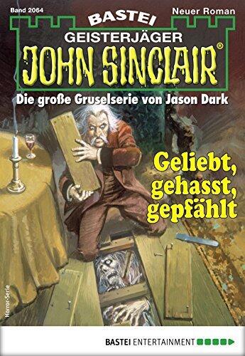 John Sinclair 2064: Geliebt, gehasst, gepfählt