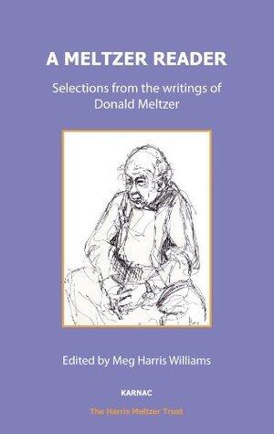 A Meltzer Reader: Selections from the writings of Donald Meltzer