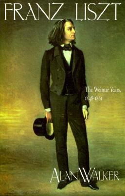 Franz Liszt: Vol. 2: The Weimar Years, 1848-1861