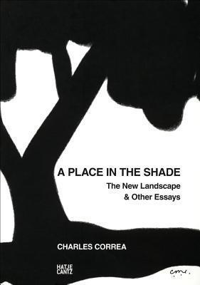 A Place in the Shade: The New Landscape and Other Essays