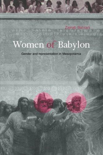 Women of Babylon: Gender and Representation in Mesopotamia