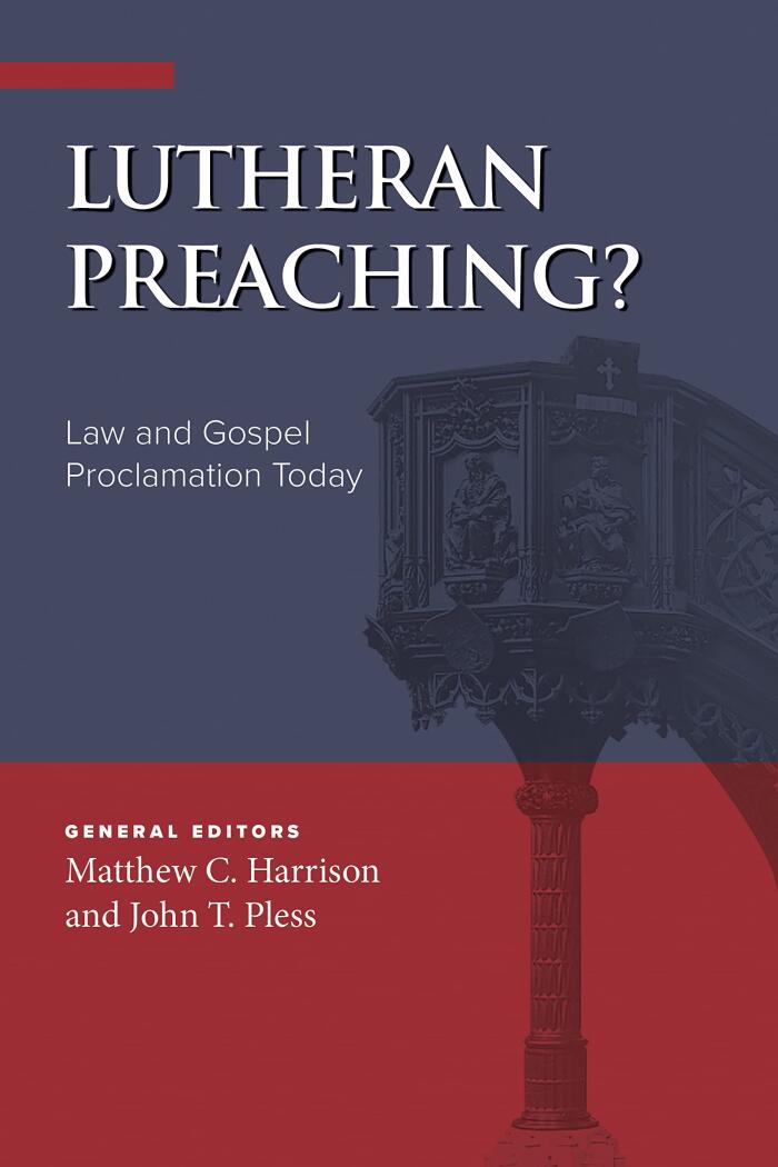 Lutheran Preaching?: Law and Gospel Proclamation Today