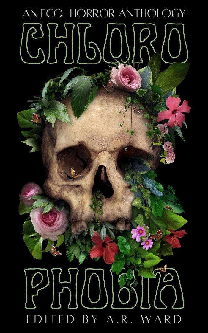 Chlorophobia: An Eco-Horror Anthology
