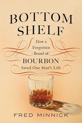 Bottom Shelf: How a Forgotten Brand of Bourbon Saved One Man's Life