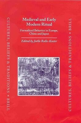 Medieval and Early Modern Ritual: Formalized Behavior in Europe, China and Japan