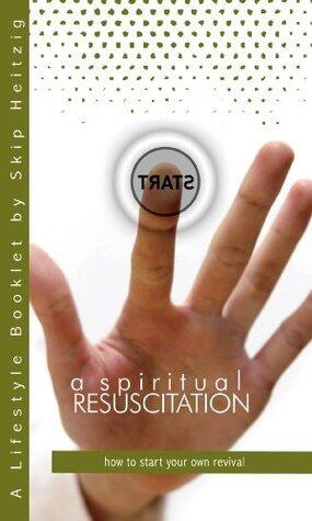 A Spiritual Resuscitation: How to Start Your Own Revival