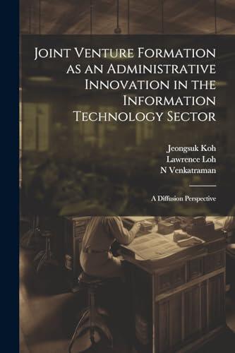 Joint Venture Formation as an Administrative Innovation in the Information Technology Sector: A Diffusion Perspective
