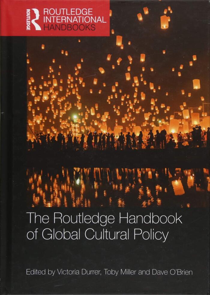 The Routledge Handbook of Global Cultural Policy