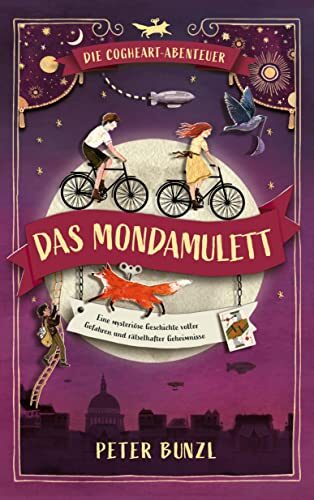Die Cogheart-Abenteuer: Das Mondamulett: Eine mysteriöse Geschichte voller Gefahren und rätselhafter Geheimnisse | 2. Teil der fantastischen Jugendbuch-Reihe für Kinder ab 10 Jahren