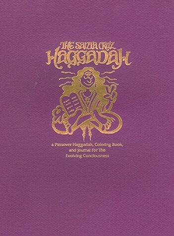The Santa Cruz Haggadah: A Passover Haggadah, Coloring Book and Journal for the Evolving Consciousness