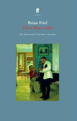 Three Plays After: The Yalta Game; The Bear; Afterplay