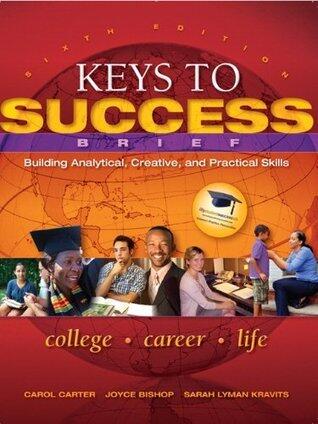 Keys to Success: Building Analytical, Creative and Practical Skills