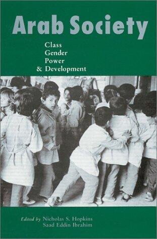 Arab Society: Class, Gender, Power, and Development
