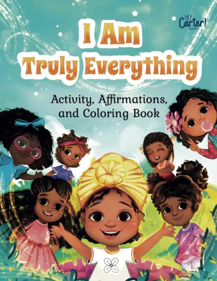 I Am Truly Everything: Activity, Coloring, and Affirmations