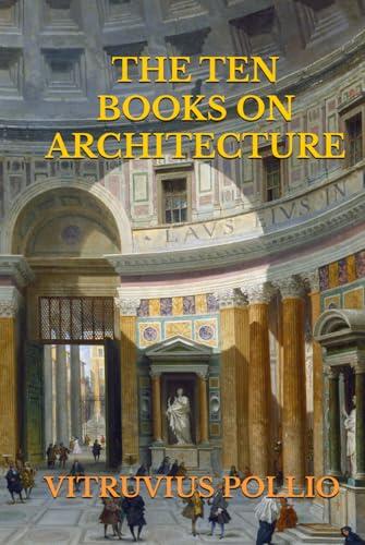 THE TEN BOOKS ON ARCHITECTURE