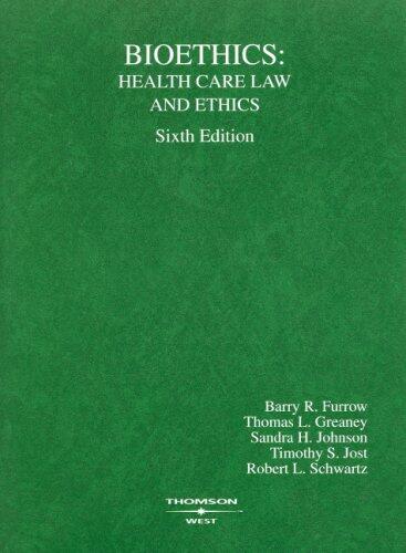 Bioethics: Health Care Law and Ethics (6th Edition)