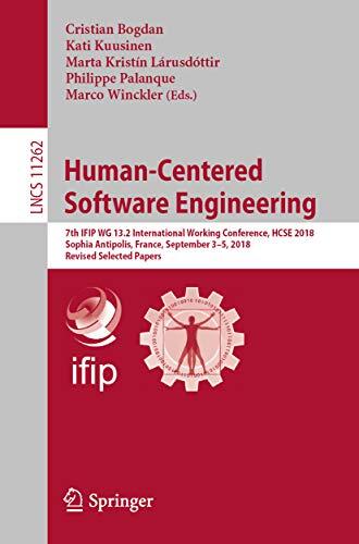 Human-Centered Software Engineering: 7th IFIP WG 13.2 International Working Conference, HCSE 2018, Sophia Antipolis, France, September 3–5, 2018, Revised ... Notes in Computer Science Book 11262)