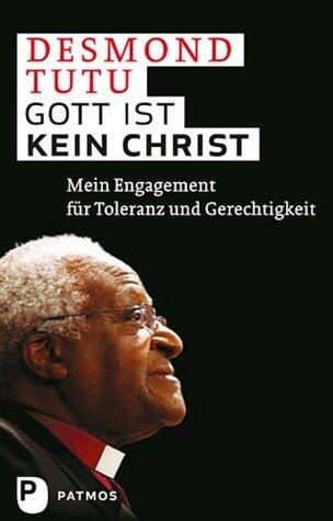 Gott ist kein Christ: Mein Engagement für Toleranz und Gerechtigkeit