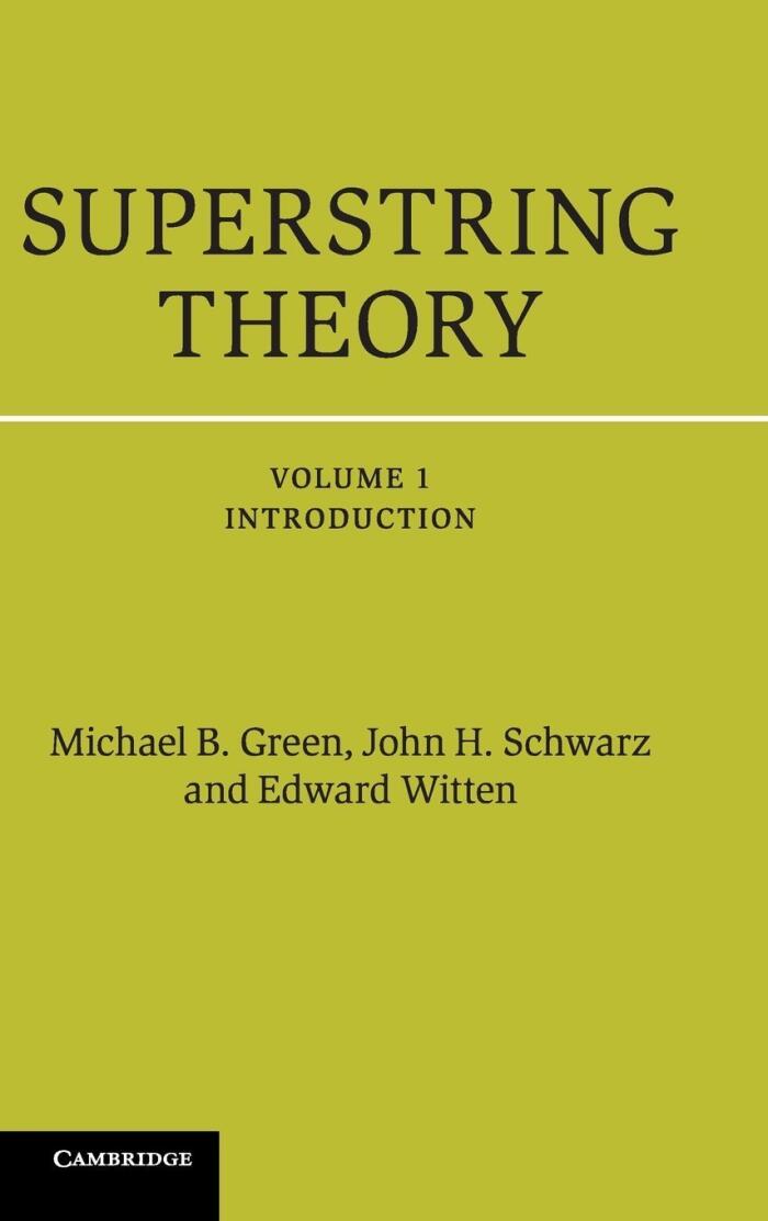 Superstring Theory: 25th Anniversary Edition (Cambridge Monographs on Mathematical Physics) (Volume 1) Anniversary edition by Green, Michael B., Schwarz, John H., Witten, Edward (2012) Hardcover