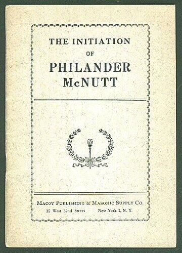 The Initiation of Philander McNutt: A Comedy Suitable for Masonic and Eastern Star Entertainment