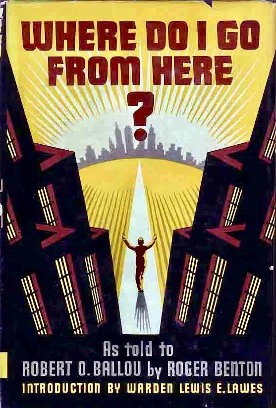 Where Do I Go From Here? The Life Story of a Forger as told to Robert O. Ballou