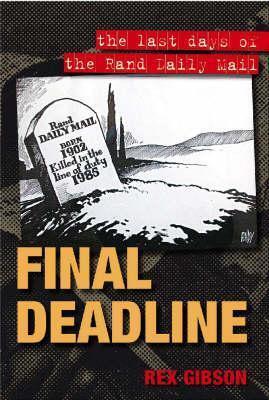 Final Deadline: The Last Days of the Rand Daily Mail