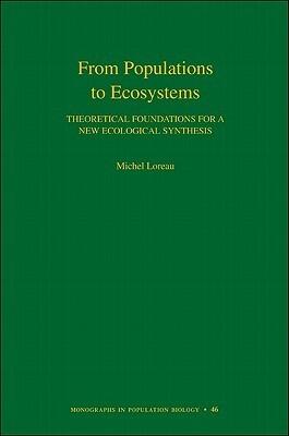 From Populations to Ecosystems: Theoretical Foundations for a New Ecological Synthesis