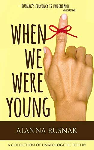 When We Were Young: A Collection of Unapologetic Poetry