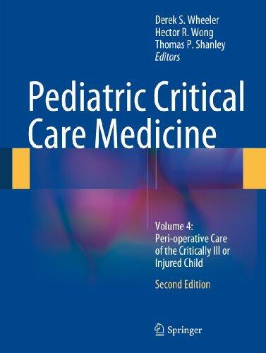 Pediatric Critical Care Medicine (Volume 4): Peri-operative Care of the Critically Ill or Injured Child
