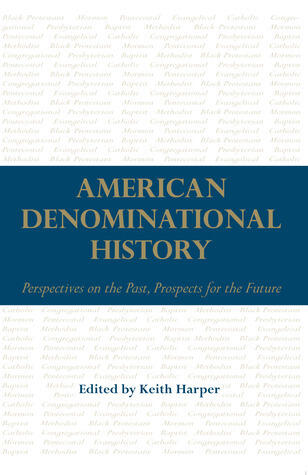 American Denominational History: Perspectives on the Past, Prospects for the Future