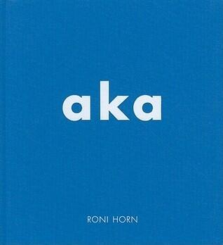 Roni Horn: aka