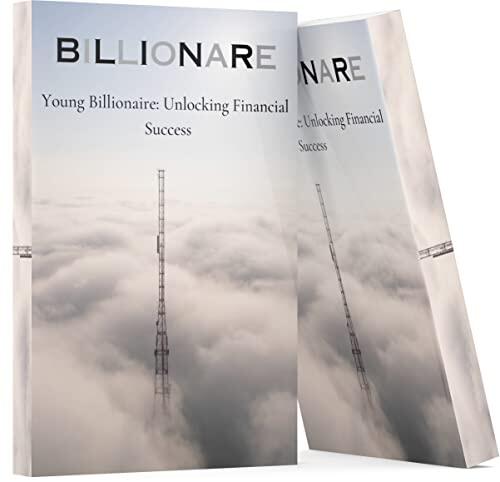 Billionare: Young Billionaire: Unlocking Financial Success