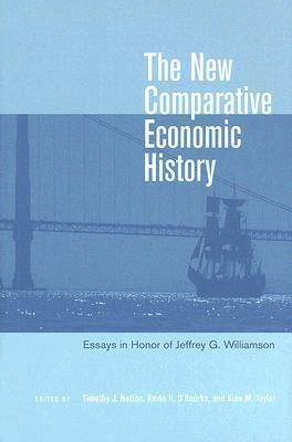 The New Comparative Economic History: Essays in Honor of Jeffrey G. Williamson