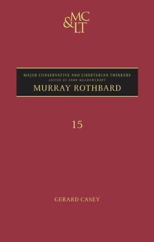 Murray Rothbard (Major Conservative and Libertarian Thinkers) by Gerard Casey