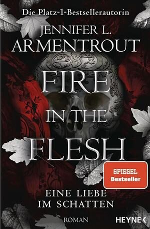 Fire in the Flesh - Eine Liebe im Schatten: Roman