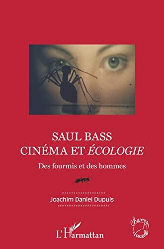Saul Bass. Cinéma et écologie: Des fourmis et des hommes