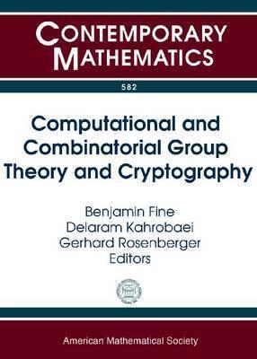 Computational and Combinatorial Group Theory and Cryptography: AMS Special Sessions: Computational Algebra, Groups, and Applications, April 30 - May ... Ithaca, NY