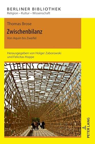 Zwischenbilanz: Von Aquin bis Zweifel (Berliner Bibliothek: Religion – Kultur – Wissenschaft, 12)
