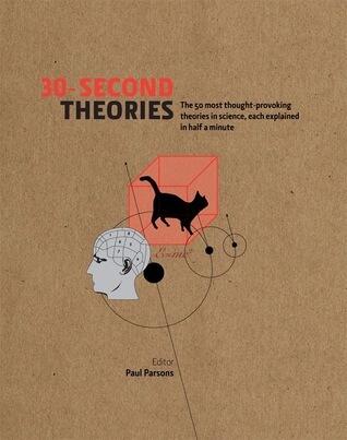 30-Second Theories: The 50 Most Thought-provoking Theories in Science, Each Explained in Half a Minute
