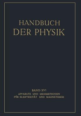 Handbuch der Physik, Band XVI: Apparate und Messmethoden für Elektrizität und Magnetismus